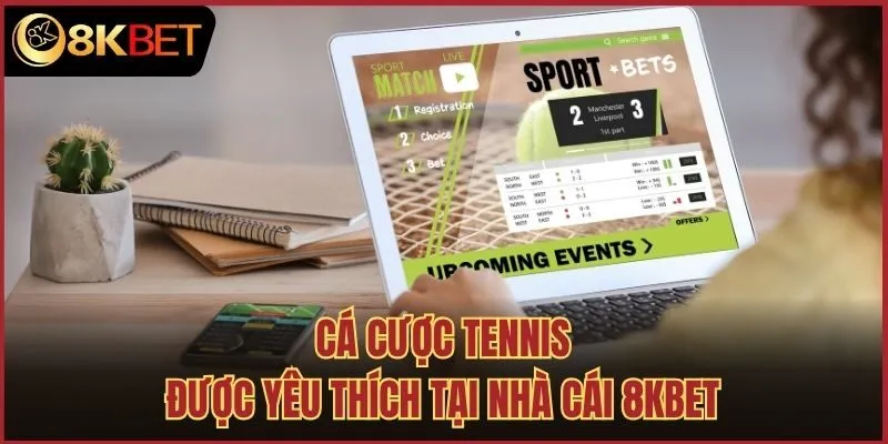 Cá cược tennis được yêu thích tại nhà cái 8kbet